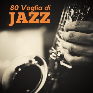 Album 80 voglia di jazz oleh Various Artists