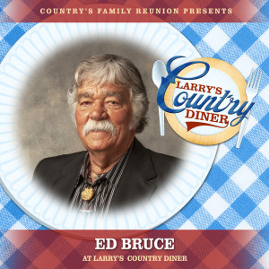 Ed Bruce的專輯Ed Bruce at Larry’s Country Diner (Live / Vol. 1)