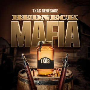 Album Redneck Mafia (Explicit) from TXAS Renegade