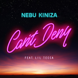 Nebu Kiniza的專輯Can't Deny