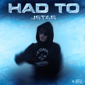 Album Had To (Explicit) from Jstar
