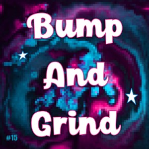 Bump And Grind