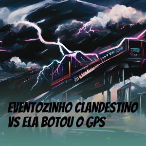 ดาวน์โหลดและฟังเพลง Eventozinho Cladestino Vs Ela Botou o Gps (Explicit) พร้อมเนื้อเพลงจาก Roninho mitos