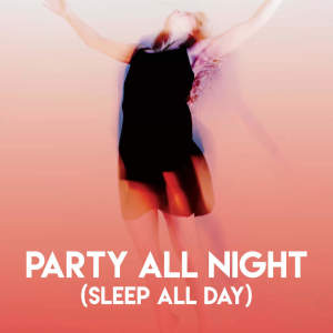 Jahtones的专辑Party All Night (Sleep All Day)