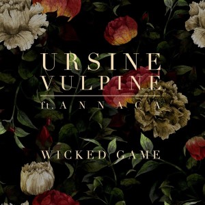 收听Ursine Vulpine的Wicked Game歌词歌曲