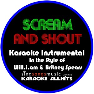 ดาวน์โหลดและฟังเพลง Scream and Shout (In the Style of Will.I.Am & Britney Spears) [Karaoke Instrumental Version] (Karaoke Instrumental Version) พร้อมเนื้อเพลงจาก Karaoke All Hits