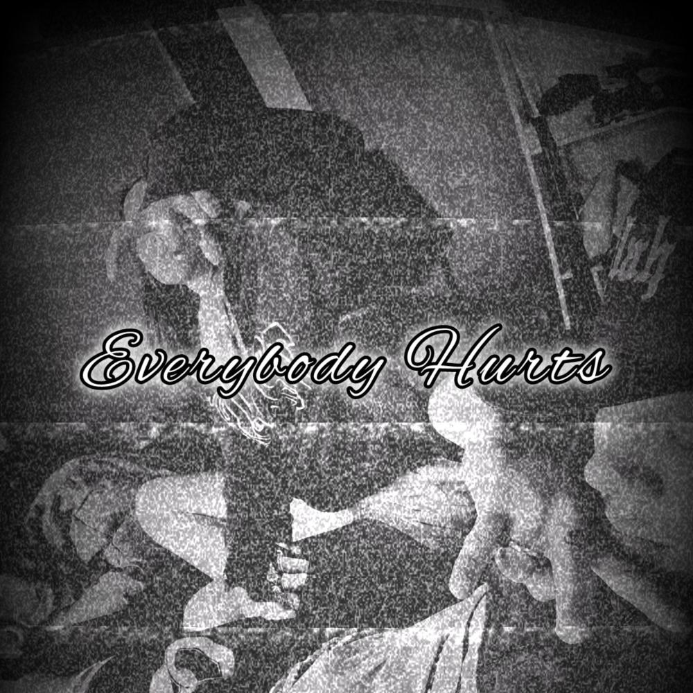 Everybody Hurts (Explicit)