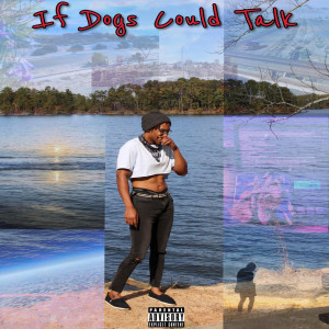 Album If Dogs Could Talk (Explicit) from 