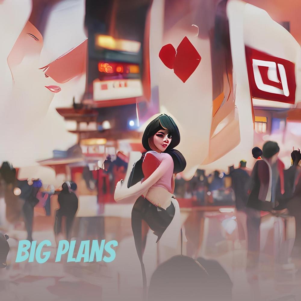 Big Plans