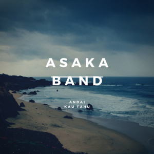 收听asaka的Andai Kau Tahu歌词歌曲