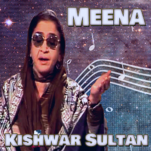 收聽Kishwar Sultan的Meena歌詞歌曲