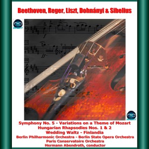 Orchestre De La Societe Des Concerts Du Conservatoire的专辑Beethoven, Reger, Liszt, Dohnányi & Sibelius: Symphony No. 5 - Variations on a Theme of Mozart Hungarian Rhapsodies Nos. 1 & 2 Wedding Waltz - Finlandia