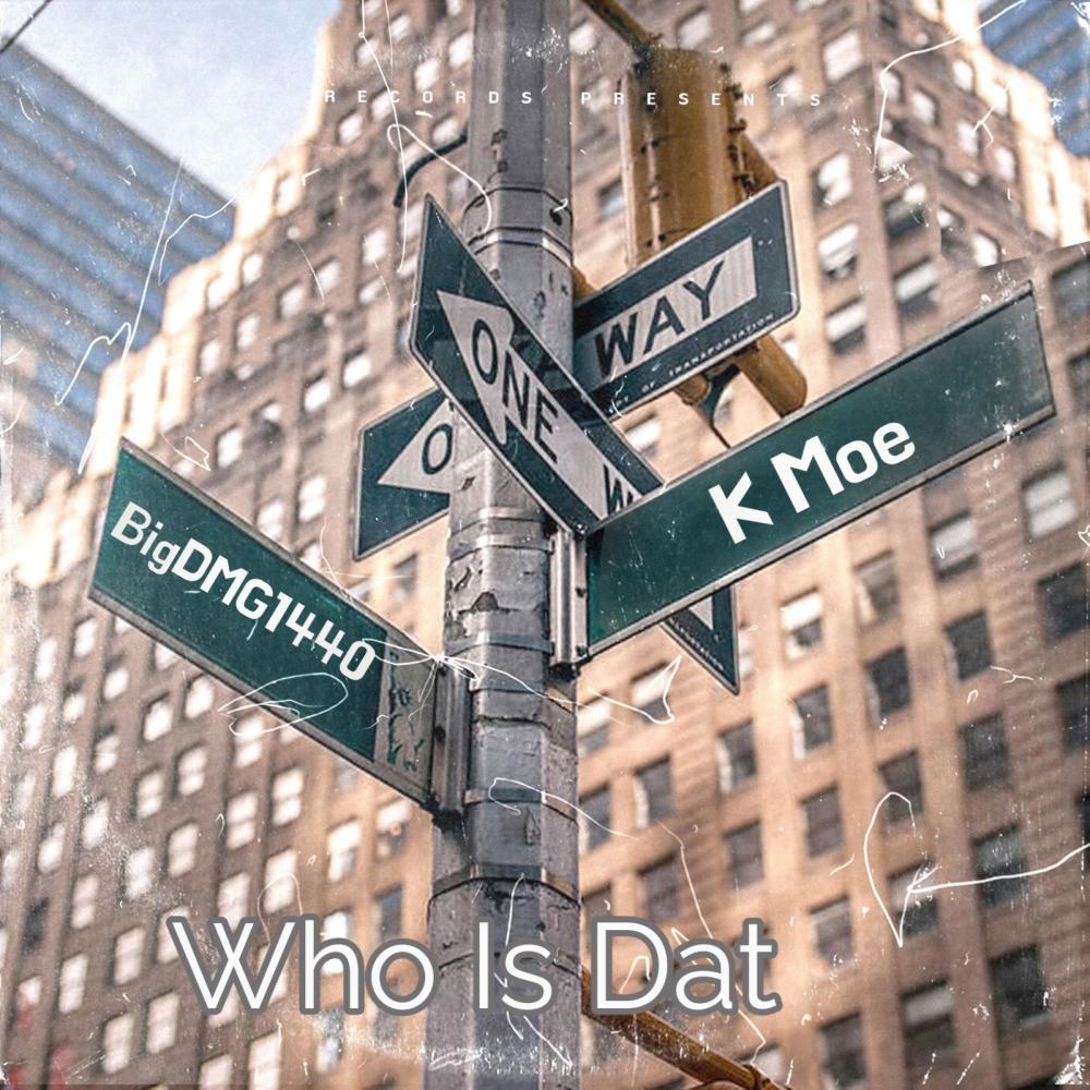 Who Is Dat (feat. BigDMG1440) (Explicit)