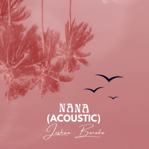 NANA (Acoustic) dari Joshua Baraka