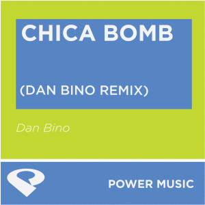 ดาวน์โหลดและฟังเพลง Chica Bomb (Dan Bino Extended Remix) พร้อมเนื้อเพลงจาก Power Music Workout