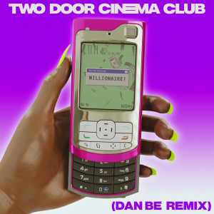 收聽Two Door Cinema Club的Millionaire (Dan be Remix)歌詞歌曲