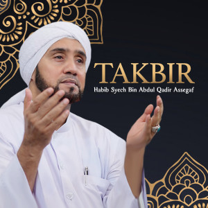 Dengarkan Takbir lagu dari Habib Syech Bin Abdul Qadir Assegaf dengan lirik