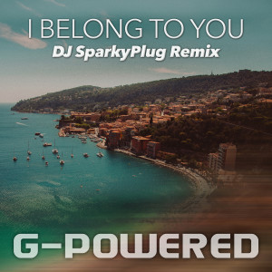 收听G-Powered的I Belong to You - DJ SparkyPlug Remix歌词歌曲