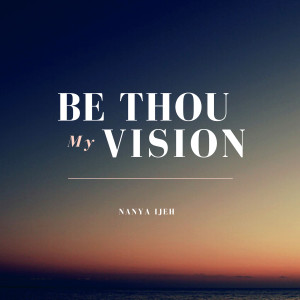 Listen to Be Thou My Vision song with lyrics from Nanya Ijeh