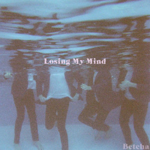 ดาวน์โหลดและฟังเพลง Losing My Mind พร้อมเนื้อเพลงจาก Betcha