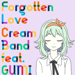 Listen to 恋を忘れてしまった人 (feat. GUMI) song with lyrics from Cream band