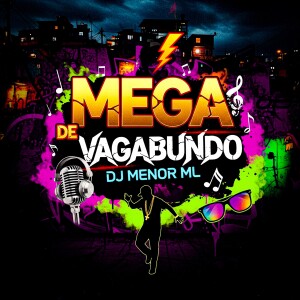Listen to MEGA DE VAGABUNDO (Explicit) song with lyrics from DJ MENOR ML