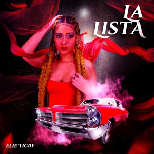 Listen to La Lista (Explicit) song with lyrics from Elie Tigre