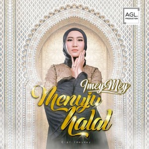 Dengarkan lagu Menuju Halal nyanyian iMeyMey dengan lirik