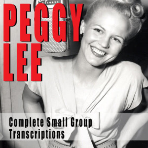 อัลบัม Complete Small Group Transcriptions ศิลปิน Peggy Lee
