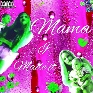Dengarkan Mama I Made It (Explicit) lagu dari JXHNNY DXRAN dengan lirik