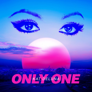 Dengarkan lagu Only One nyanyian Kat DeLuna dengan lirik