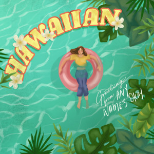 收聽Any Name's Okay的Hawaiian歌詞歌曲