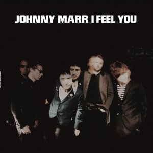 ดาวน์โหลดและฟังเพลง I Feel You พร้อมเนื้อเพลงจาก Johnny Marr