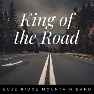 Blue Ridge Mountain Band的專輯King of the Road