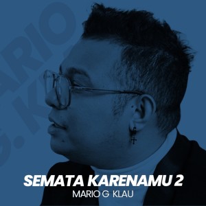 Listen to Semata Karenamu 2 song with lyrics from Mario G Klau