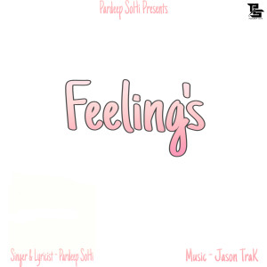 ดาวน์โหลดและฟังเพลง Feelings (Explicit) พร้อมเนื้อเพลงจาก Pardeep Sohi