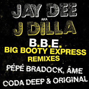 อัลบัม B.B.E. - Big Booty Express (Remixes) ศิลปิน J Dilla