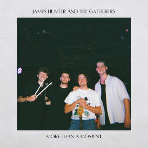 อัลบัม More Than a Moment ศิลปิน James Hunter and The Gatherers