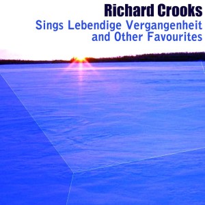 Album Richard Crooks sings Lebendige Vergangenheit and Other Favourites oleh Richard Crooks