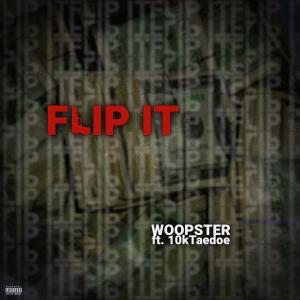 收聽Woopster的Flip it (feat. 10ktaedoe) (Explicit)歌詞歌曲