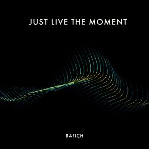 Just live the moment dari RAFICH