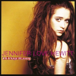 收聽Jennifer Love Hewitt的Let's Go Bang (LP版)歌詞歌曲