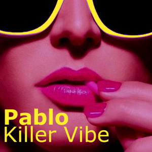 收听Pablo的Killer Vibe歌词歌曲