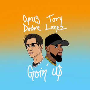 收聽Cyrus Dobre的Goin' up歌詞歌曲