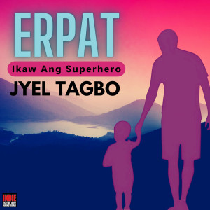 Listen to Erpat (Ikaw Ang Superhero) song with lyrics from Jyel Tagbo
