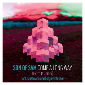 Son Of Sam的专辑Come A Long Way (Extra P Remix)