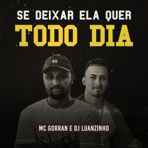 收聽Mc Gorran的Se deixar ela quer todo dia (Explicit)歌詞歌曲