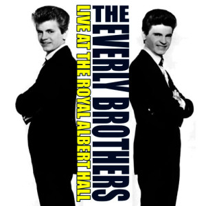 อัลบัม Everly Brothers : At The Royal Albert Hall ศิลปิน The Everly Brothers