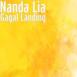 Dengarkan Gagal Landing lagu dari Nanda Lia dengan lirik
