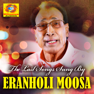 Album The last songs sung by Eranholimoosa from Eranholi Moosa